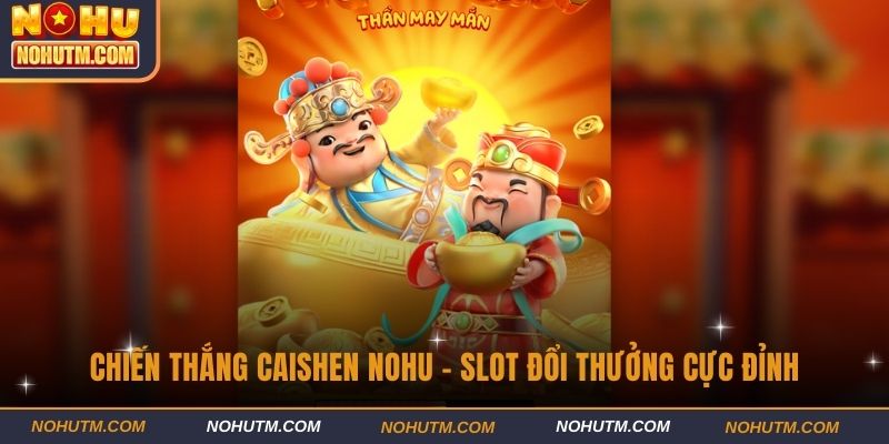 Chiến Thắng Caishen Nohu